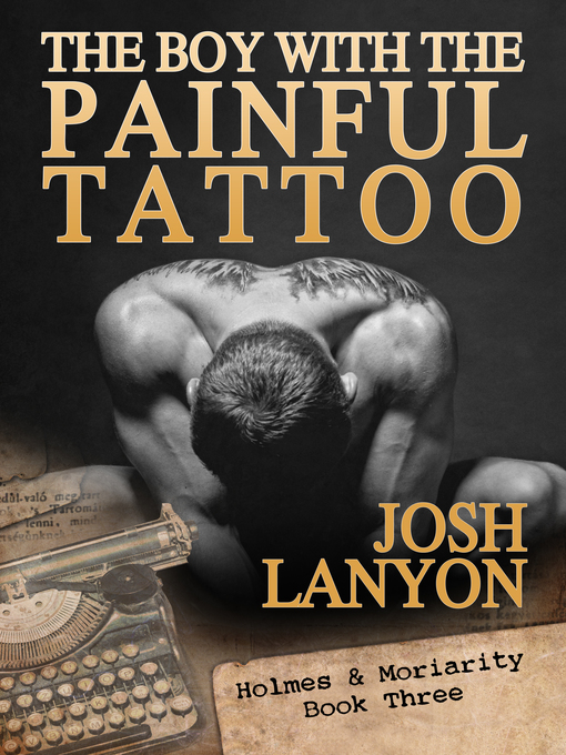 Title details for The Boy with the Painful Tattoo (Holmes & Moriarity 3) by Josh Lanyon - Available
